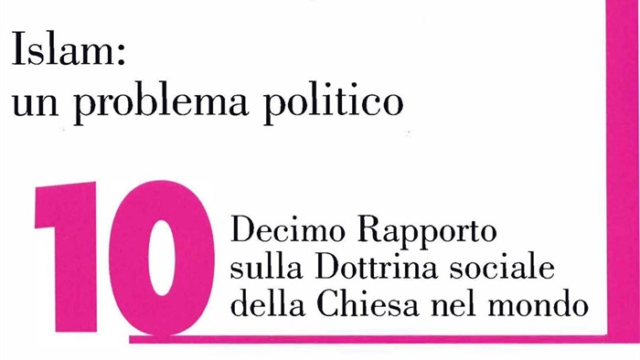 Presentazione X Rapporto sulla Dottrina Sociale della Chiesa nel mondo: ”Islam: un problema politico’